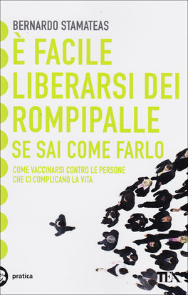 E' Facile Liberarsi dei Rompipalle se sai Come Farlo  — Libro - 1