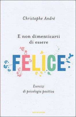 E Non Dimenticarti di Essere Felice — Libro - 1