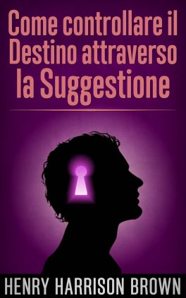 eBook - Come Controllare il Destino Attraverso la Suggestione — eBook - 1