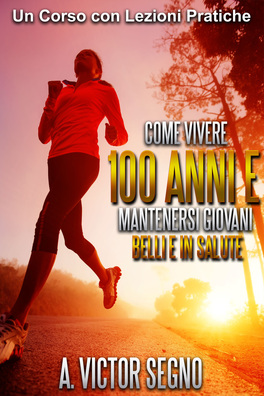 eBook - Come Vivere 100 Anni e Mantenersi Giovani Belli e in Salute — eBook - 1