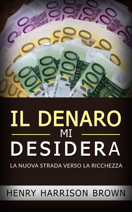 eBook - Il Denaro Mi Desidera — eBook - 1