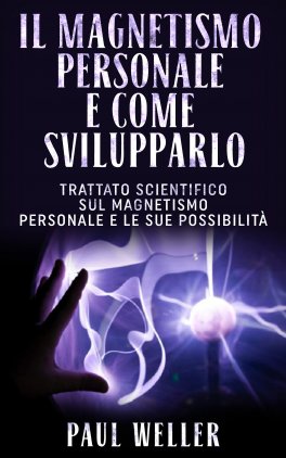 eBook - Il Magnetismo Personale e come Svilupparlo