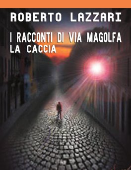 eBook - La Caccia - I Racconti di Via Magolfa — eBook - 1