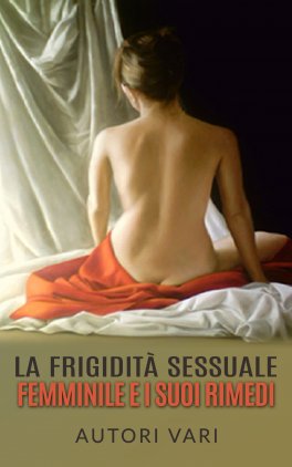 eBook - La Frigidità Sessuale Femminile e i Suoi Rimedi — eBook - 1