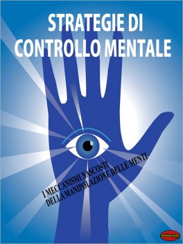 EBOOK - STRATEGIE DI CONTROLLO MENTALE — EBOOK
I meccanismi nascosti della manipolazione delle menti
di Alessandro Delvecchio


