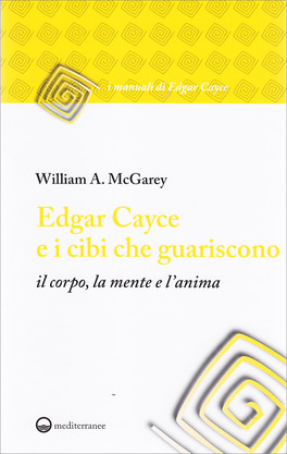 Edgar Cayce e i Cibi che Guariscono il Corpo, la Mente e l'Anima — Libro - 1