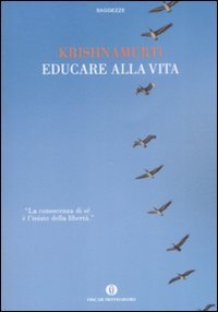 EDUCARE ALLA VITA
"La conoscenza di sé è l'inizio della libertà."
di Jiddu Krishnamurti

