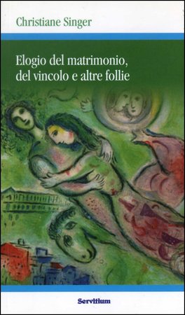 Elogio del Matrimonio, del Vincolo a altre Follie — Libro - 1