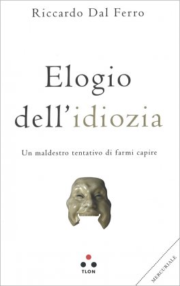 Elogio dell'Idiozia — Libro - 1