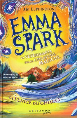 Emma Spark - La Veterinaria delle Creature Magiche - La Fenice dei Ghiacci — Libro - 1