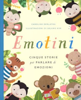 Emotini - Cinque Storie per Parlare di Emozioni — Libro - 1