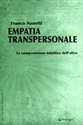 EMPATIA TRANSPERSONALE
La comprensione intuitiva dell'altro
di Franco Nanetti

