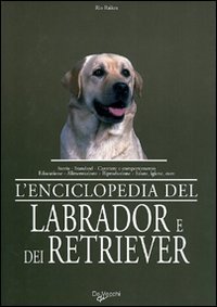 L'Enciclopedie del Labrador e dei Retriever