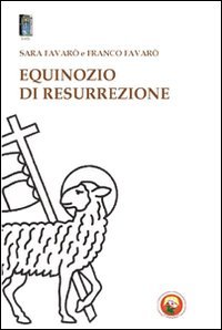 EQUINOZIO DI RESURREZIONE
di Favarò Sara, Favarò Franco

