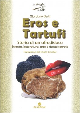 Eros & Tartufi - Storia di un afrodisiaco — Libro - 1