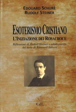 ESOTERISMO CRISTIANO
L'iniziazione dei Rosacroce
di Rudolf Steiner, Edouard Schuré

