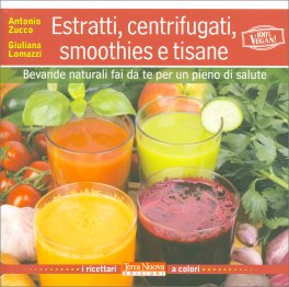 Estratti, Centrifugati, smoothies e tisane - 100% Vegan — Libro - 1