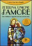 L'ETERNA UNIONE D'AMORE
Cristo e Maddalena: la Coppia Divina, nella storia e nel nostro futuro
di Gian Marco Bragadin

