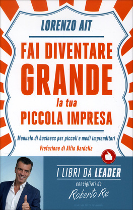 Fai diventare Grande la tua Piccola Impresa  — Libro - 1