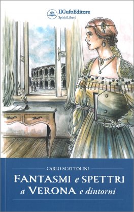 Fantasmi e Spettri a Verona e Dintorni — Libro - 1