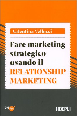 Fare Marketing Strategico Usando il Relationship Marketing — Libro - 1