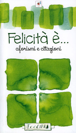 Felicità è... Aforismi e Citazioni  — Libro - 1