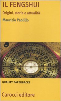 Il Fengshui. Origine, Storia E Attualità