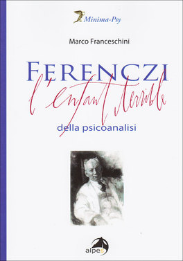 Ferenczi - L'Enfant Terrible della Psicoanalisi  — Libro - 1