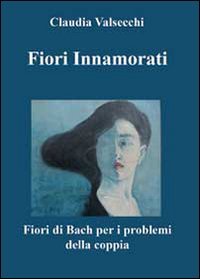 Fiori Innamorati I Fiori Di Bach Per I Problemi Della Coppia