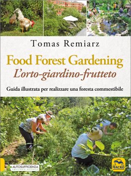 Food Forest Gardening. L'orto-giardino-frutteto — Libro - 1