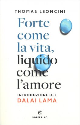 Forte come la Vita, Liquido come l'Amore — Libro - 1