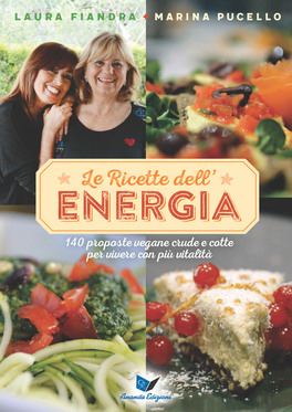 LE RICETTE DELL'ENERGIA
Ricette vegane crude e cotte per cambiare la tua vita
di Laura Fiandra, Marina Pucello

