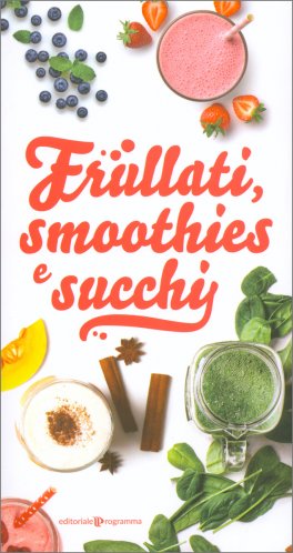 Frullati, Smoothies E Succhi — Libro - 1
