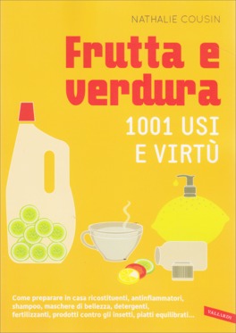 Frutta e Verdura - 1001 Usi e Virtù — Libro - 1
