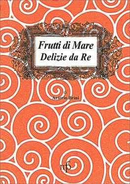 Frutti di Mare - Delizie da Re — Libro - 1