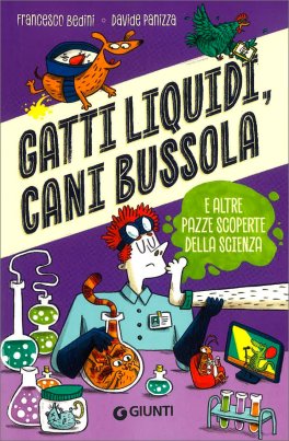 Gatti Liquidi, Cani Bussola e Altre Pazze Scoperte della Scienza — Libro - 1