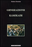 GENERAZIONE KAMIKAZE
di Roberto Fiorentini

