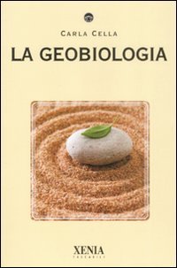 LA GEOBIOLOGIA
di Carla Cella

