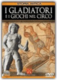 I Gladiatori e i Giochi nel Circo 