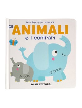 Gli Animali e i Contrari. Primi Pop-Up per Imparare — Libro - 1