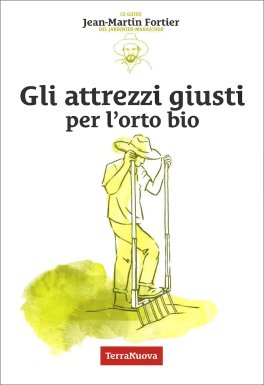 Gli Attrezzi Giusti per l’Orto Bio — Libro - 1