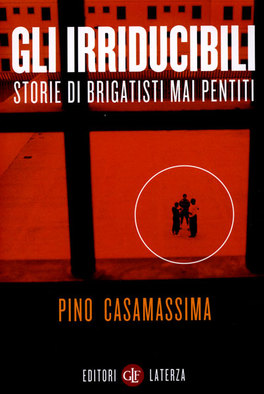 Gli Irriducibili - Storie di Brigatisti mai Pentiti — Libro - 1