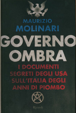 GOVERNO OMBRA
I documenti segreti degli usa sull'italia degli anni di piombo
di Maurizio Molinari

