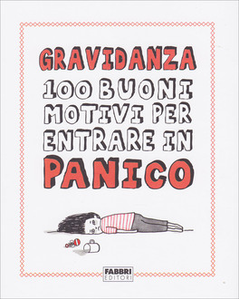 Gravidanza - 100 Buoni Motivi per Entrare in Panico — Libro - 1