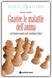 GUARIRE LE MALATTIE DELL'ANIMA
Con il metodo delle Costellazioni Familiari
di Thomas Schafer

