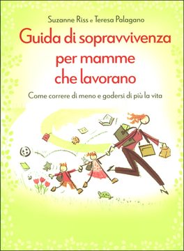 Guida di Sopravvivenza per Mamme che Lavorano  — Libro - 1