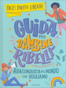 Guida per Bambine Ribelli - Alla Conquista del Mondo che Vogliamo — Libro - 1
