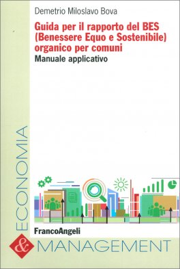 Guida per il Rapporto del BES (benessere Equo e Sostenibile) Organico per Comuni — Libro - 1