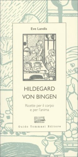 Hildegard Von Bingen - Ricette per il Corpo e per l'Anima — Libro - 1