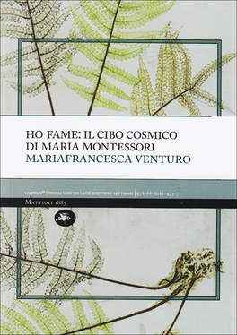Ho Fame: Il Cibo Cosmico di Maria Montessori  — Libro - 1